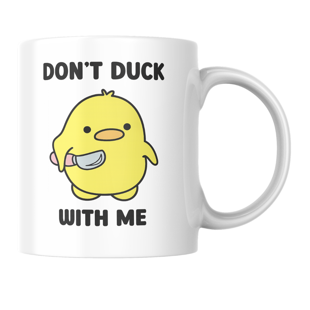 Don’t Duck With Me Coffee Mug
