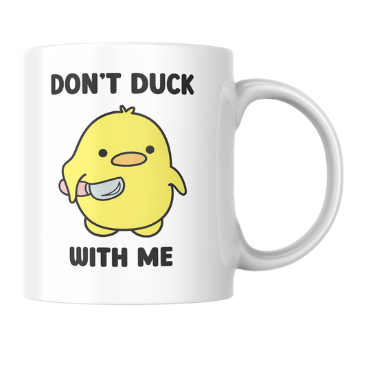Don’t Duck With Me Coffee Mug