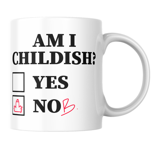 “Am I Childish?” Explicit Coffee Mug