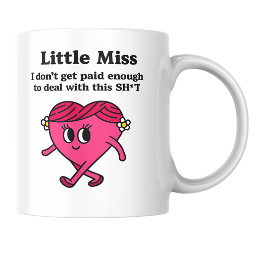 “Little Miss I Don’t Get Paid Enough” Coffee Mug