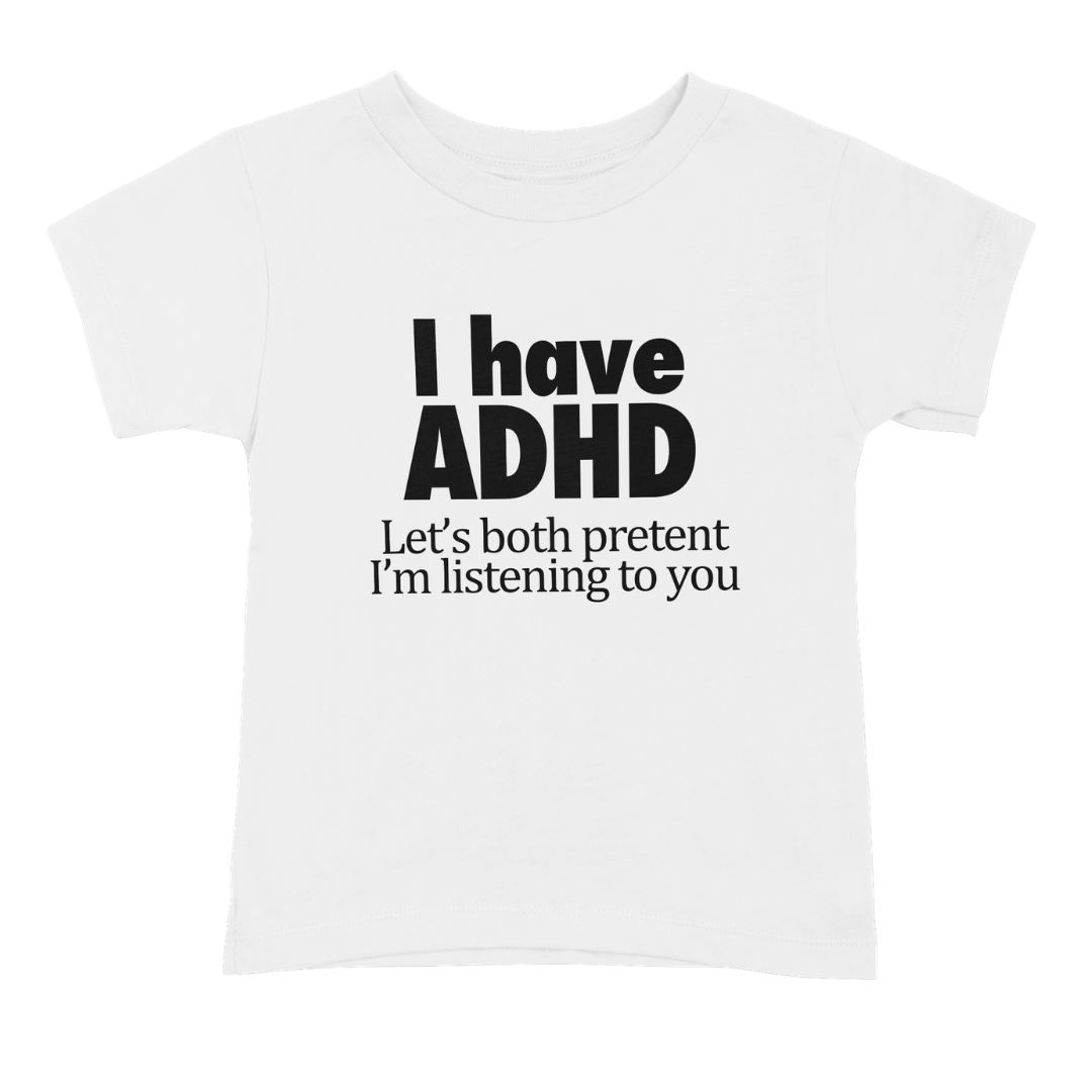 “I have ADHD” T-Shirt