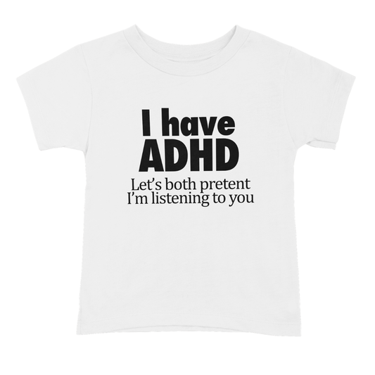 “I have ADHD” T-Shirt