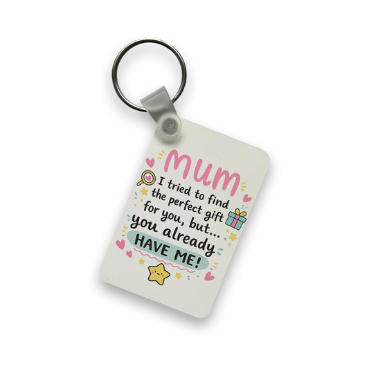 “I’m The Perfect Gift” MDF Mum Key Chain